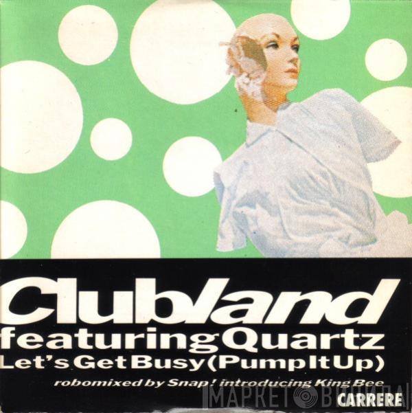 Featuring Clubland  Quartz   - Let's Get Busy (Pump It Up)