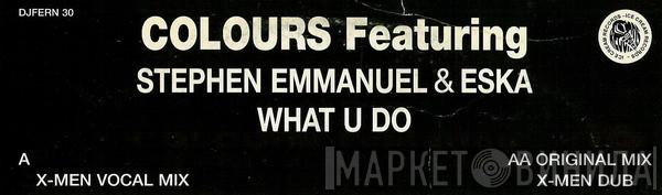 Featuring Colours  & Stephen Emmanuel  Eska Mtungwazi  - What U Do