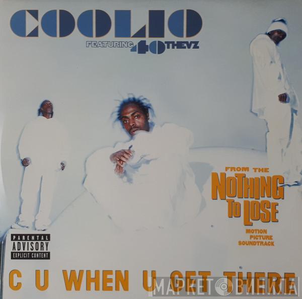 Featuring Coolio  40 Thevz  - C U When U Get There / Hit 'Em