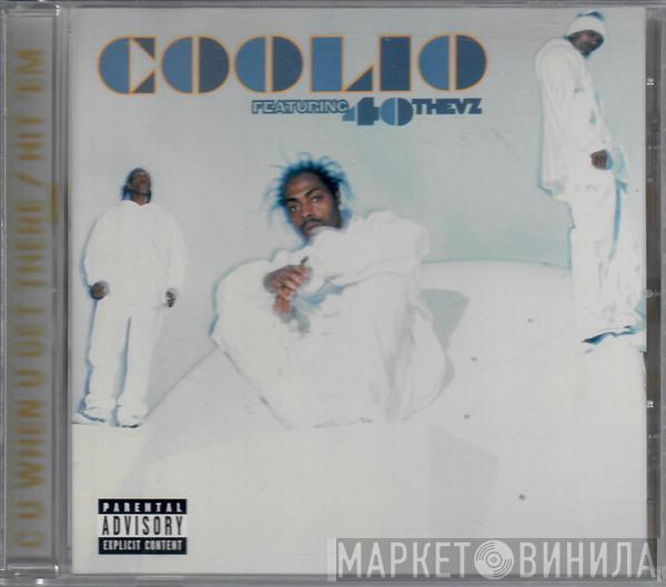 Featuring Coolio  40 Thevz  - C U When U Get There / Hit ‘Em