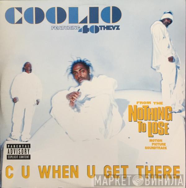 Featuring Coolio  40 Thevz  - C U When U Get There / Hit'Em