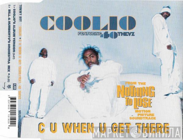 Featuring Coolio  40 Thevz  - C U When U Get There