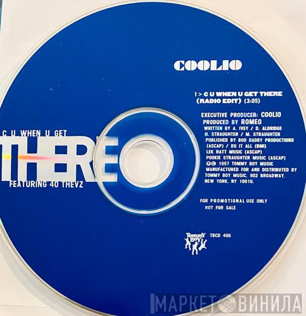 Featuring Coolio  40 Thevz  - C U When U Get There