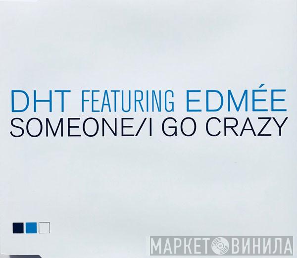 Featuring D.H.T.  Edmée Daenen  - Someone / I Go Crazy