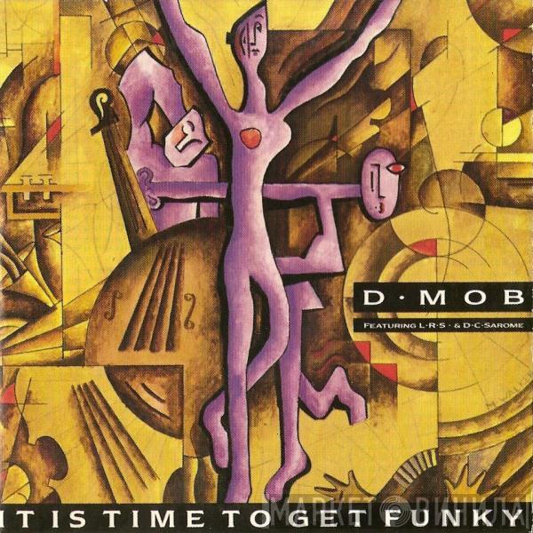 Featuring D Mob & London Rhyme Syndicate  DC Sarome  - It Is Time To Get Funky