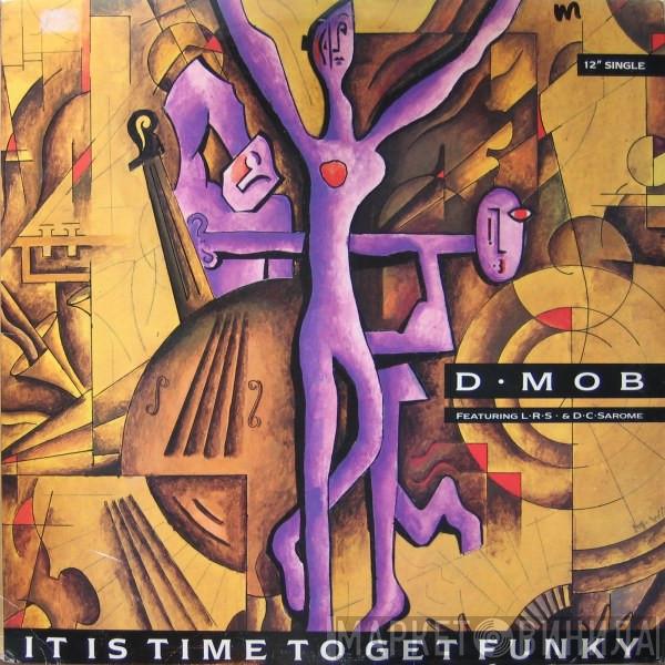 Featuring D Mob & London Rhyme Syndicate  DC Sarome  - It Is Time To Get Funky