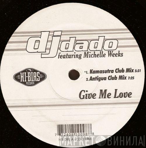 Featuring DJ Dado  Michelle Weeks  - Give Me Love