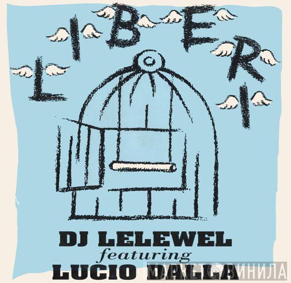 Featuring DJ Lelewel  Lucio Dalla  - Liberi