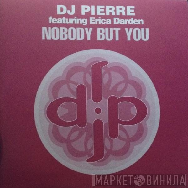 Featuring DJ Pierre  Erica Darden  - Nobody But You