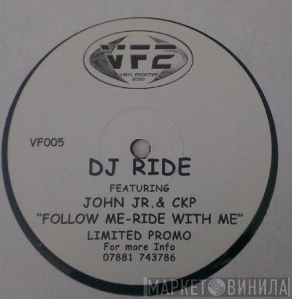 Featuring DJ Ride & John Junior  CKP  - Follow Me / Ride With Me