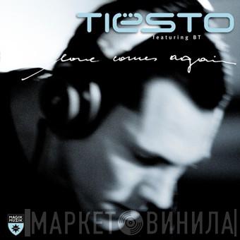 Featuring DJ Tiësto  BT  - Love Comes Again