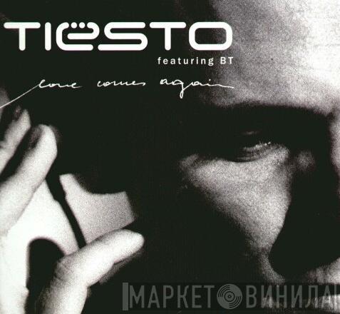 Featuring DJ Tiësto  BT  - Love Comes Again