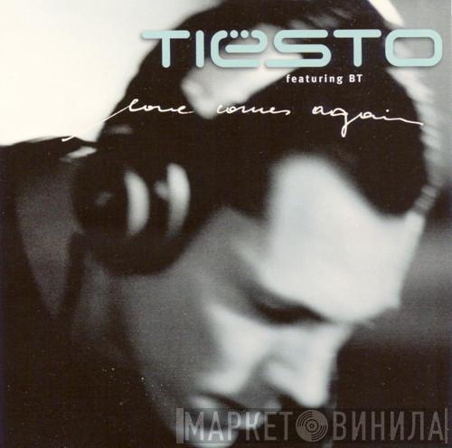 Featuring DJ Tiësto  BT  - Love Comes Again