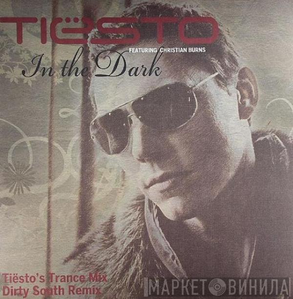 Featuring DJ Tiësto  Christian Burns  - In The Dark