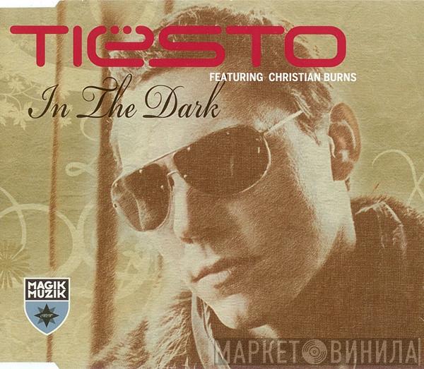 Featuring DJ Tiësto  Christian Burns  - In The Dark