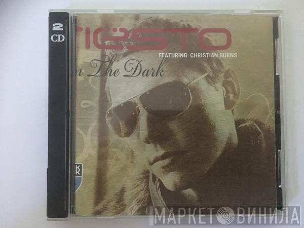 Featuring DJ Tiësto  Christian Burns  - In The Dark