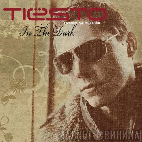 Featuring DJ Tiësto  Christian Burns  - In The Dark