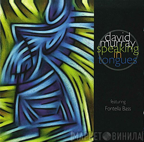 Featuring David Murray  Fontella Bass  - Speaking In Tongues