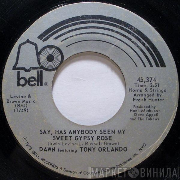 Featuring Dawn   Tony Orlando  - Say, Has Anybody Seen My Sweet Gypsy Rose / The Spark Of Love Is Kindlin'