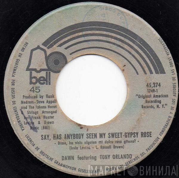 Featuring Dawn   Tony Orlando  - Say, Has Anybody Seen My Sweet Gypsy Rose = Dime, Ha Visto Alguien Mi Dulce Rosa Gitana