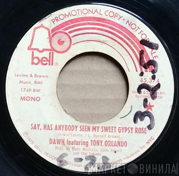 Featuring Dawn   Tony Orlando  - Say, Has Anybody Seen My Sweet Gypsy Rose-S-