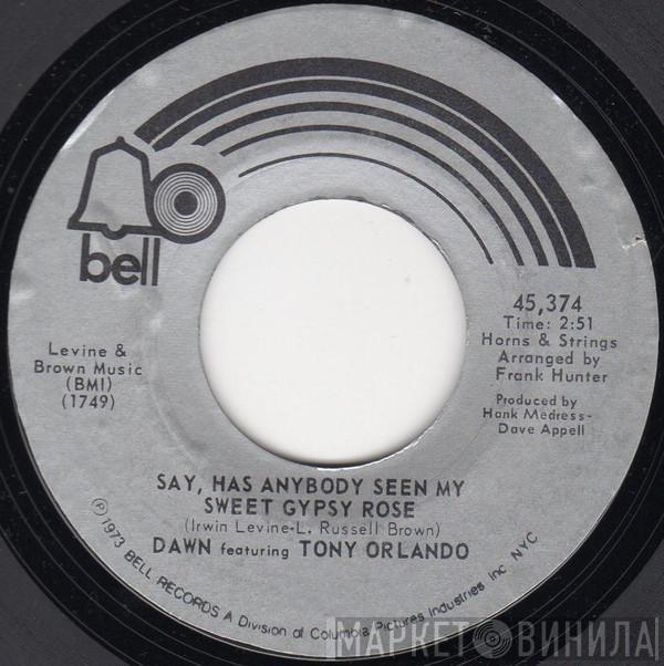 Featuring Dawn   Tony Orlando  - Say, Has Anybody Seen My Sweet Gypsy Rose
