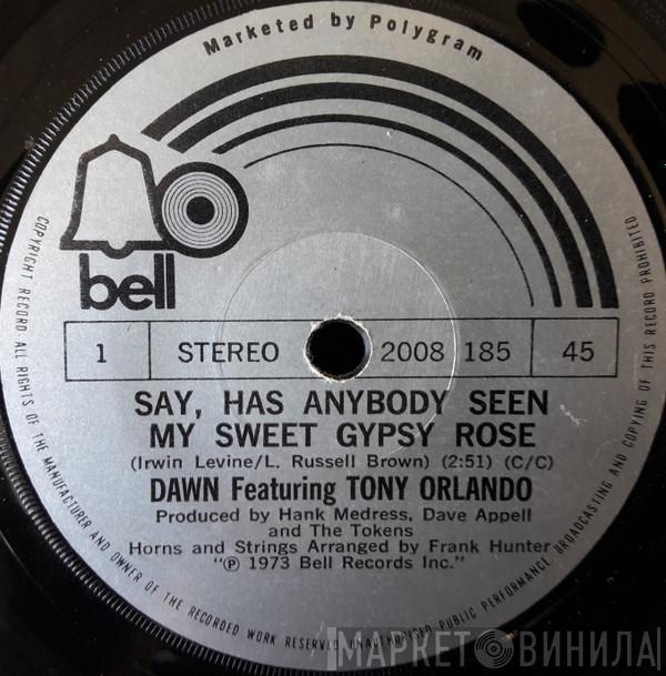 Featuring Dawn   Tony Orlando  - Say, Has Anybody Seen My Sweet Gypsy Rose