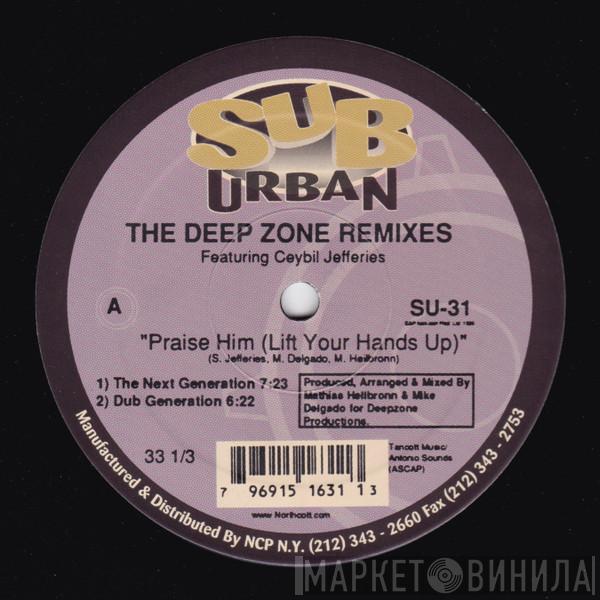 Featuring Deep Zone  Ceybil Jefferies  - Praise Him (Lift Your Hands Up) / It's Gonna Be Alright (The Deep Zone Remixes)