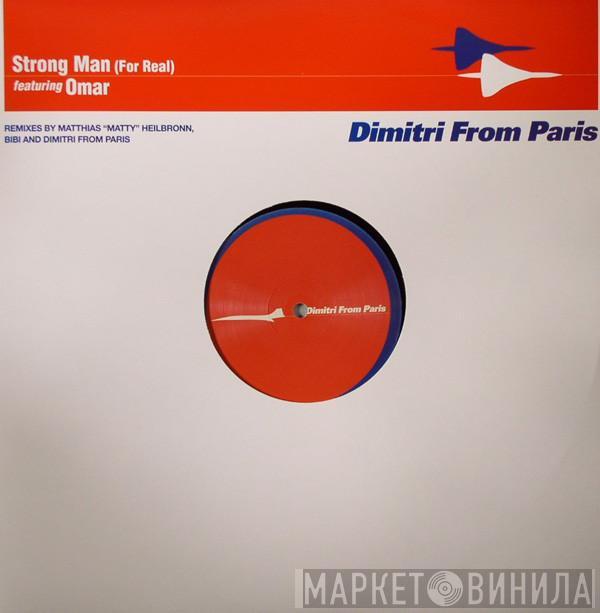 Featuring Dimitri From Paris  Omar  - Strong Man (For Real)