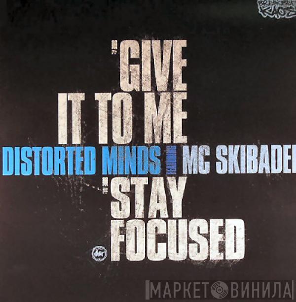 Featuring Distorted Minds  Skibadee  - Give It To Me / Stay Focused