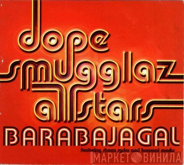 Featuring Dope Smugglaz And Shaun Ryder  Howard Marks  - Barabajagal