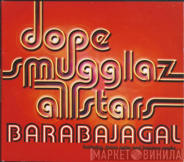 Featuring Dope Smugglaz And Shaun Ryder  Howard Marks  - Barabajagal