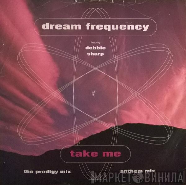 Featuring Dream Frequency  Debbie Sharp  - Take Me