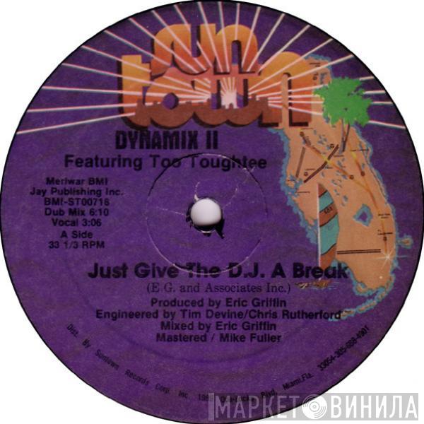 Featuring Dynamix II  Too Tough Tee  - Just Give The D.J. A Break