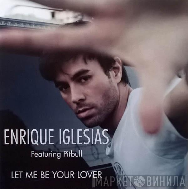 Featuring Enrique Iglesias  Pitbull  - Let Me Be Your Lover