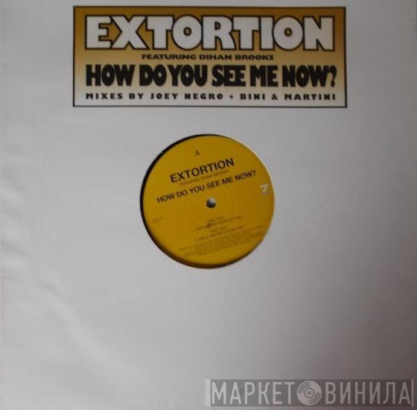 Featuring Extortion  Dihan Brooks  - How Do You See Me Now?