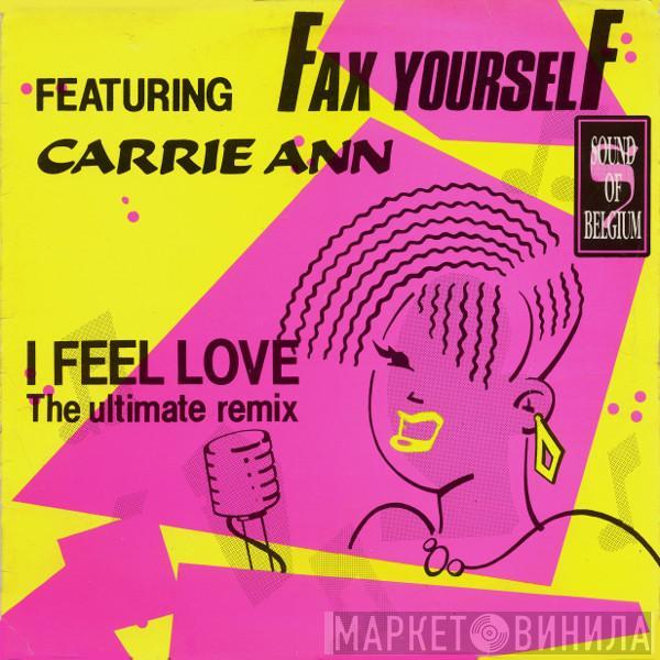 Featuring Fax Yourself  Carrie Ann  - I Feel Love (The Ultimate Remix)