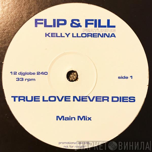 Featuring Flip & Fill  Kelly Llorenna  - True Love Never Dies