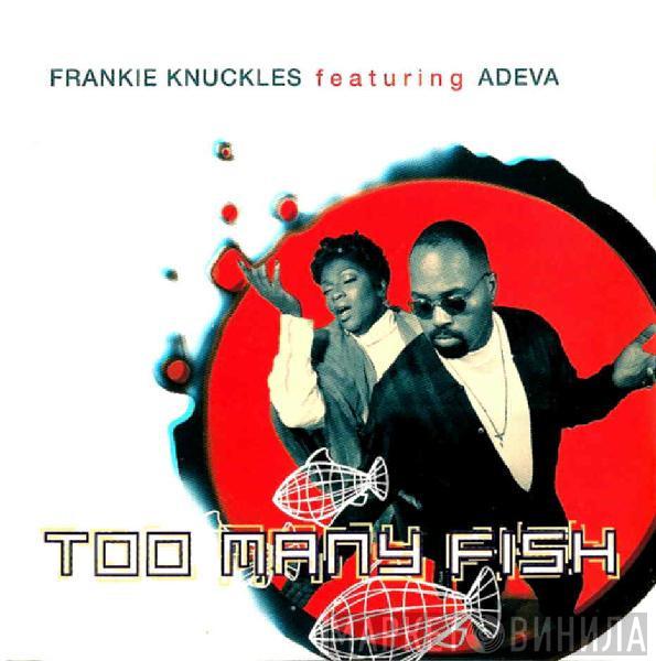 Featuring Frankie Knuckles  Adeva  - Too Many Fish