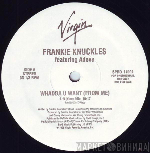 Featuring Frankie Knuckles  Adeva  - Whadda U Want (From Me)