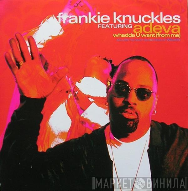 Featuring Frankie Knuckles  Adeva  - Whadda U Want (From Me)