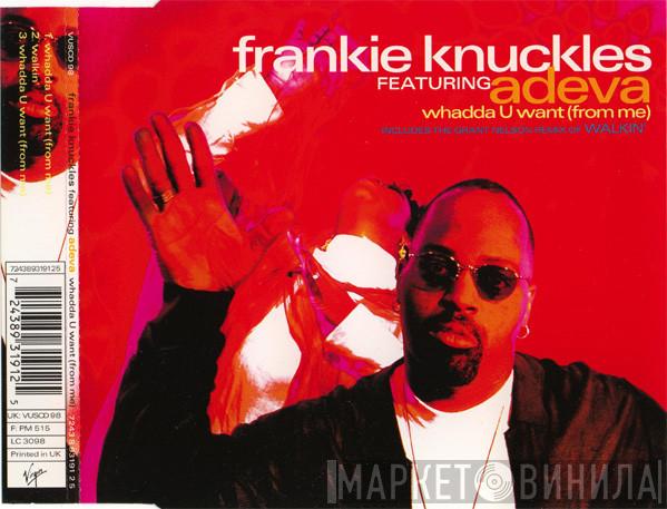 Featuring Frankie Knuckles  Adeva  - Whadda U Want (From Me)