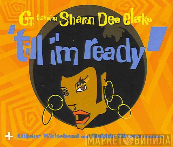 Featuring G.T.  Sharon Dee Clarke  - Till I'm Ready