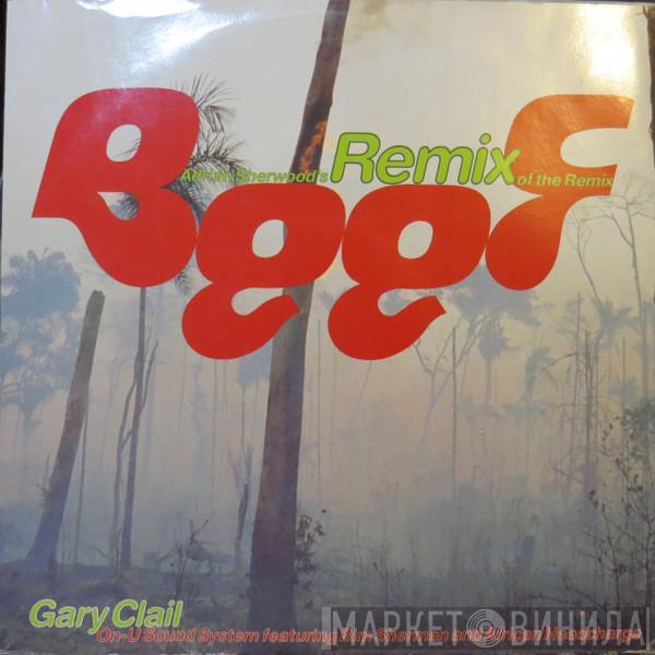 Featuring Gary Clail & On-U Sound System And Bim Sherman  African Head Charge  - Beef (Adrian Sherwood's Remix Of The Remix)
