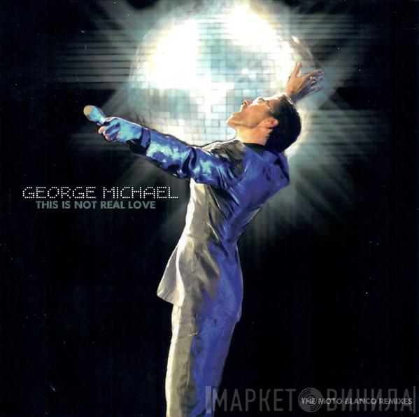 Featuring George Michael  Mutya Buena  - This Is Not Real Love  (The Moto Blanco Remixes)