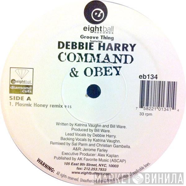 Featuring Groove Thing  Deborah Harry  - Command & Obey
