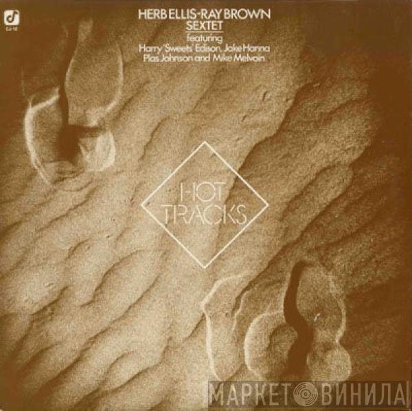 Featuring Herb Ellis-Ray Brown Sextet , Harry Edison , Jake Hanna , Plas Johnson  Mike Melvoin  - Hot Tracks