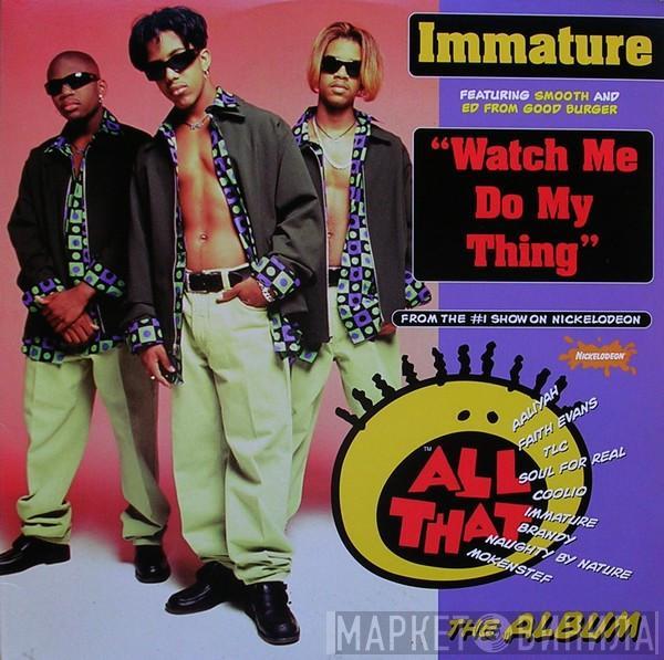 Featuring Immature And Smooth   Ed From Good Burger  - Watch Me Do My Thing