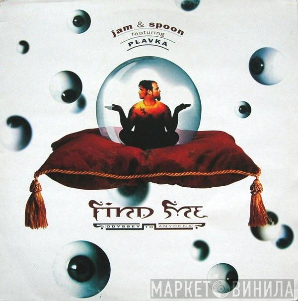 Featuring Jam & Spoon  Plavka  - Find Me (Odyssey To Anyoona)