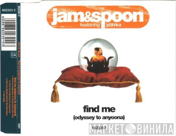 Featuring Jam & Spoon  Plavka  - Find Me (Odyssey To Anyoona)